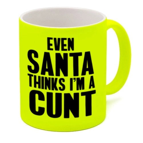 Offensive Neon Mug - Even Santa Thinks I'm a Cunt