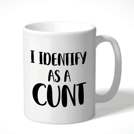 I identify as a Cunt Mug